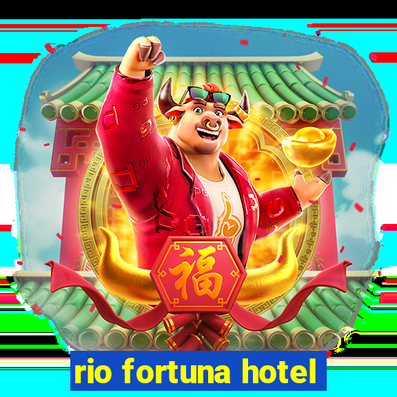 rio fortuna hotel